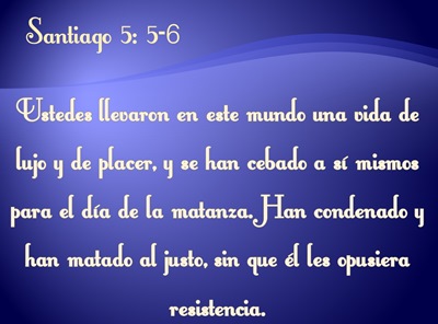 SANTIAGO 5:5-6